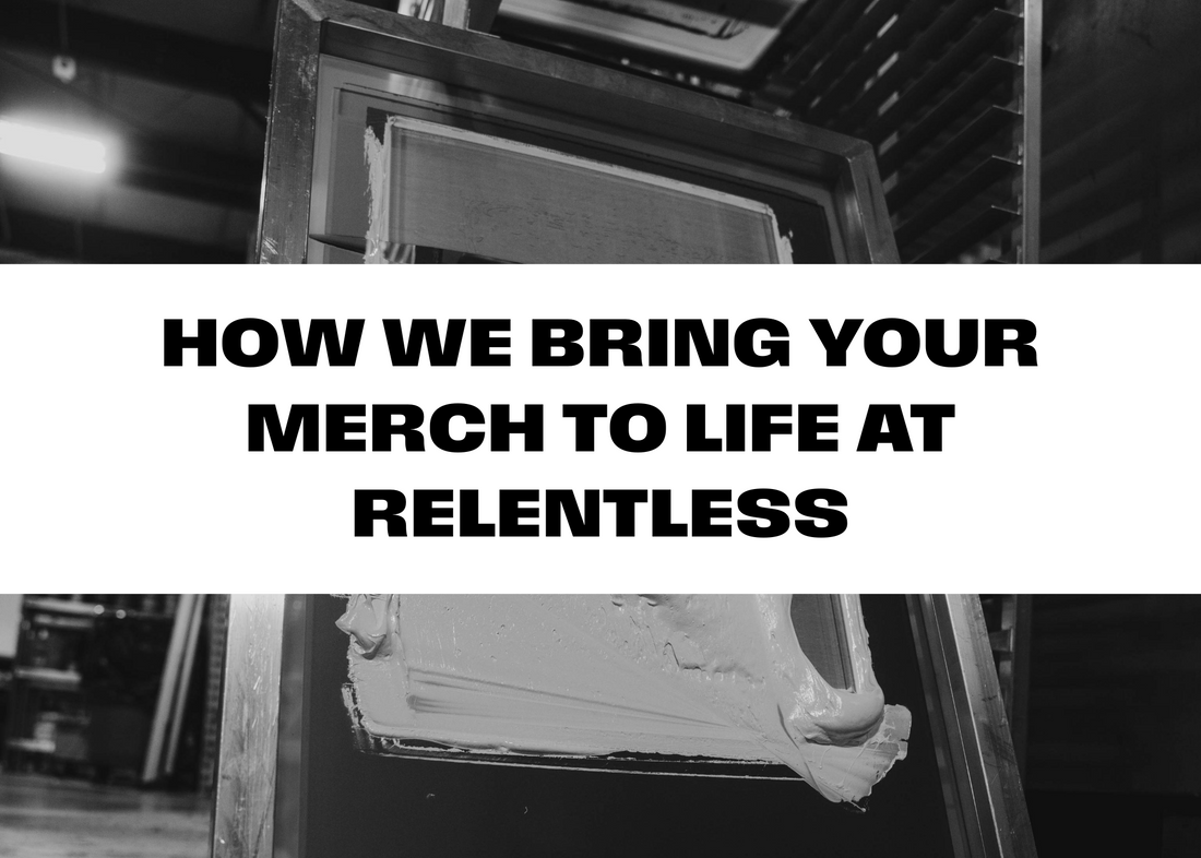 How We Bring Your Merch to Life at Relentless