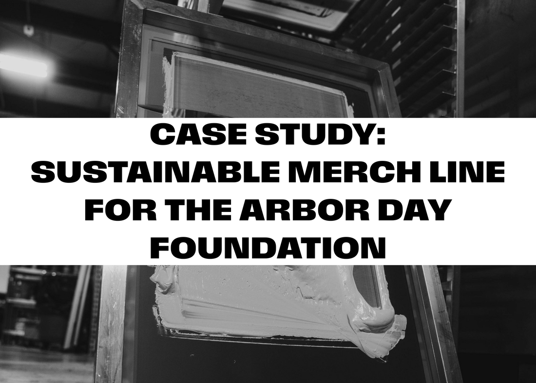 Case Study: Sustainable Merch Line for the Arbor Day Foundation